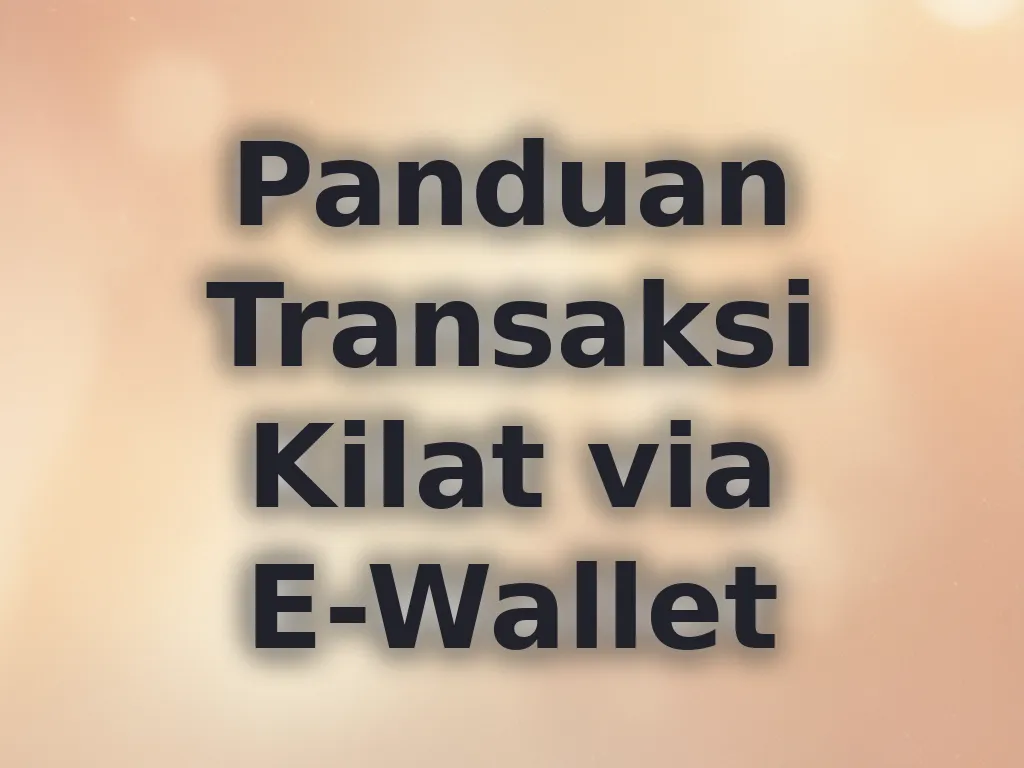 Panduan Transaksi Kilat via E-Wallet
